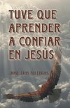 Tuve que aprender a confiar en Jesús