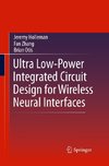 Ultra Low-Power Integrated Circuit Design for Wireless Neural Interfaces