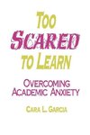 Garcia, C: Too Scared to Learn