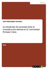 La valoración del personal sobre la comunicación interna en la Universidad Peruana Union