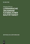 Literarische Zeugnisse kaiserlicher Bautätigkeit