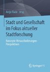 Stadt und Gesellschaft im Fokus aktueller Stadtforschung