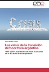 Las crisis de la transición democrática argentina