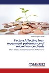 Factors Affecting loan repayment performance of micro finance clients