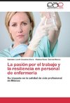 La pasión por el trabajo y la resiliencia en personal de enfermería