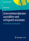 Unternehmensberater auswählen und erfolgreich einsetzen