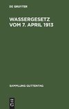 Wassergesetz vom 7. April 1913