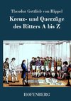 Kreuz- und Querzüge des Ritters A bis Z