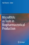 MicroRNAs as Tools in Biopharmaceutical Production