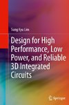 Design for High Performance, Low Power, and Reliable 3D Integrated Circuits