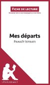 Analyse : Mes départs de Panaït Istrati  (analyse complète de l'oeuvre et résumé)