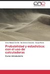 Probabilidad y estadística: con el uso de calculadoras