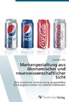 Markengestaltung aus ökonomischer und neurowissenschaftlicher Sicht