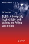 BiLBIQ: A Biologically Inspired Robot with Walking and Rolling Locomotion