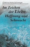 Im Zeichen der Liebe, Hoffnung und Sehnsucht