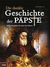 Die dunkle Geschichte der Päpste