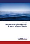 Noncommutativity in field theory: selected topics