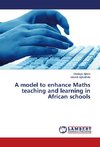 A model to enhance Maths teaching and learning in African schools