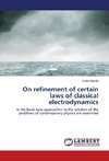 On refinement of certain laws of classical electrodynamics