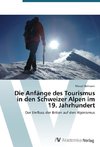 Die Anfänge des Tourismus in den Schweizer Alpen im 19. Jahrhundert