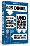 625 Dinge, die ein Junge wissen muss und getan haben sollte, bevor er zum Mann wird