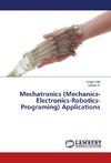 Mechatronics (Mechanics-Electronics-Robotics-Programing) Applications