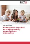 Participación de padres en la vida escolar y aprendizaje de matemática