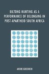 Biltong Hunting as a Performance of Belonging in Post-Apartheid South Africa