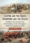 Williams, P:  Custer and the Sioux, Durnford and the Zulus