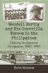 Holmes, K:  Wendell Fertig and His Guerrilla Forces in the P