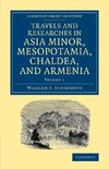 Travels and Researches in Asia Minor, Mesopotamia, Chaldea, and Armenia