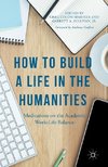 How to Build a Life in the Humanities