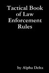 Tactical Book of Law Enforcement Rules