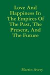 Love And Happiness In The Empires Of The Past, The Present, And The Future