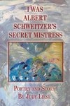 I Was Albert Schweitzer's Secret Mistress