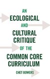 An Ecological and Cultural Critique of the Common Core Curriculum