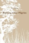Working Class Pilgrim