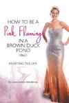 How to be a Pink Flamingo in a Brown Duck Pond