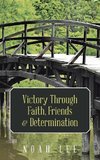 Victory Through Faith, Friends & Determination