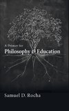 A Primer for Philosophy and Education