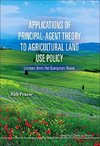 Applications of Principal-Agent Theory to Agricultural Land Use Policy