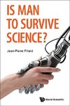 Jean-pierre, F:  Is Man To Survive Science?