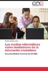 Los medios informáticos como mediadores de la educación ciudadana