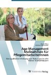 Age Management Maßnahmen für PflegemitarbeiterInnen