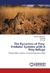 The Dynamics of Prey-Predator Systems with A Prey Refuge