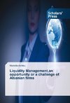 Liquidity Management,an opportunity or a challenge of Albanian firms