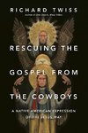 Rescuing the Gospel from the Cowboys