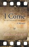 I Come....A Memoir