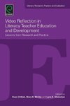 Video Reflection in Literacy Teacher Education and Development