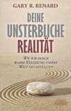 Deine unsterbliche Realität